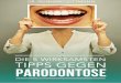 5 Tipps gegen Parodontose - Dr. Reinhard Dittmann · 2017. 2. 7. · 5 Tipps gegen Parodontose worauf Sie achten sollten, wenn Sie Ihre Zähne nicht durch Parodontose verlieren wollen