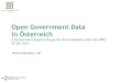 Open Government Data - wko.at€¦ · Open Government Data in Österreich E-Government Experts Group des Fachverbandes Ubit der WKO 27.04. 2011 Martin Kaltenböck, CMC