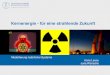 Kernenergie - für eine strahlende Zukunft · 2018. 4. 17. · Grundlagen –Deutschland –Vorkommen –Sicherheit –Lagerung –Strahlung • Natur-Uran besteht aus folgenden Isotopen: