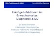 Häufige Infektionen im Erwachsenalter: Diagnostik & DD · DSAI: Fortbildung am 24.10.2009 Universitätsklinikum Regensburg Häufige ambulant erworbene Infektionen • Sinusitis,