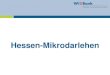 Hessen-Mikrodarlehen - IHK Darmstadt...6 Existenzgründer/in Wirtschaftsfördergesellschaften, Gründerzentren, IHK, HK 1. Existenzgründer/in stellt sein Vorhaben vor 2. Beurteilung