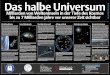 Das halbe Universum - Max Planck Societyder Fall, als das Universum in einer gigantischen Explosi-on, dem Urknall, entstand. Es war nicht eine Detonation im Raum, sondern Raum, Zeit