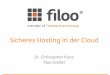 Sicheres Hosting in der Cloud - Thomas-Krenn.AG · 2014. 5. 9. · Weitere Features _ Snapshots&von&VMs&anlegen& _ Webbasierte&Serveradministraon:& Froxlor& _ BackupKSpace&per&FTP/SCP&