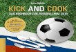 KICK AND COOK 32 REZEPTE ... Vor vier Jahren trat KICK AND COOK zur Fu£ballweltmeisterschaft in Brasilien
