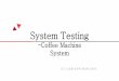 Coffee machine system -system testingdslab.konkuk.ac.kr/Class/2016/16SE/Team_Project_A/T4/... · 2016. 11. 21. · 4. Evaluation •실제로구현단계에도달하자요구사항을제대로이해