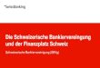 Die Schweizerische Bankiervereingung und der Finanzplatz ......Bedeutung der Banken für die Schweizer Wirtschaft Unternehmenskredite Schweiz (09/2018): CHF 376 Mrd. 86% der Kredite