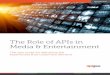 The Role of APIs in Media & Entertainment · a television screen, tablet, laptop, or smartphone is no longer a cutting-edge experience for the consumer—it’s become an expectation