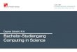 Dagmar Schacht, M.A. Bachelor-Studiengang Computing in Science · 2018. 10. 8. · 08.10.2018 | Studienbüro Informatik, Dagmar Schacht. 6. Öffnungs- und Sprechzeiten. Studienbüro:
