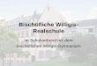 Bischöfliche Willigis- Realschule€¦ · WRS –Wir sind für Ihr Kind da Traditionelle, katholische Realschule in Trägerschaft des Bistums Mainz Schulverbund von Realschule und