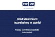Smart Maintenance: Instandhaltung im Wandel · 2019. 7. 11. · TPM & Produktion MCP INTERNATIONAL FAMIS-Datenbank Good-/Best Practice Benchmarks ca. 500 Unternehmen mit Daten-Clusterung