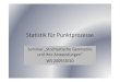 Statistik für Punktprozesse · Statistik für Punktprozesse Seminar „Stochastische Geometrie und ihre Anwendungen“ WS 2009/2010