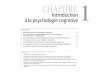 CHAPITRE 1 - Baya Sebianebayasebiane.fr/wp-content/uploads/2015/06/STERN_-_Ch1.pdf · 2015. 6. 6. · Chapitre 1 – Introduction à la psychologie cognitive encore, les questions