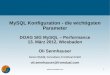 MySQL Konfiguration - die wichtigsten Parameter · PDF file 2013. 3. 17. · 1 MySQL Konfiguration - die wichtigsten Parameter DOAG SIG MySQL – Performance 13. März 2012, Wiesbaden