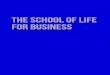 The School of Life for Business...Ryan Grant Little, Managing Director, Smileback “It was an absolute pleasure working with The School of Life team. They were highly collaborative
