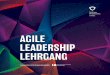 AGILE LEADERSHIP LEHRGANG · eine Webcoaching Session sowie zahl-reiche Artikel, Checklisten und Spiele zur Verfügung. BEI AGILE LEADERSHIP LEHRGANG — 4 5 