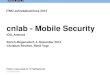 cnlab - Mobile Security...– Ausblick iOS8/Android 5 10. ... *Ausnahme: Zugriff auf Speicherkarte, «gepairte» Geräte, Geräte mit Jailbreak 15. Filesystem-Verschlüsselung Dezember