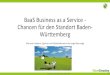 BaaS Business as a Service - Chancen für den Standort ... ... 2015/01/20  · 02.02.2015 Ausgangslage Baden-Württemberg im Vergleich • Beim Innovationsindex 2014 für die Länder