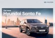 Der neue Hyundai Santa Fe...wird der neue Hyundai Santa Fe den Anforderungen eines modernen SUV mehr als gerecht. Und durch das großzügige Raumangebot und die zahlreichen Sicherheitssysteme