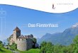 Das Fürstenhaus - liechtenstein.li...Liechtenstein Marketing wegen Schäden materieller oder immaterieller Art, welche aus dem Zugriff oder der Nutzung bzw. Nichtnutzung der veröffentlichten