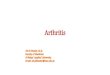 Arthritis - medicinebau.com · Rheumatoid arthritis (RA), clinical notes • Symmetric polyarticular arthritis, principally affecting the small joints of the hands and feet, ankles,