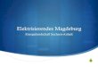 Elektrisierendes Magdeburg · 2014. 10. 8. · Elektrisierendes Magdeburg Energielandschaft Sachsen-Anhalt. Der Harz. Die Rappbodetalsperre. Fahrplan MVB. Umspannwerk Diesdorf. Solarpark