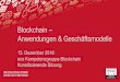 Blockchain – Anwendungen & Geschäftsmodelle€¦ · „Blockchain 1.0“ als Basis für die bekannteste Kryptowährung „Bitcoin“ Marktkapitalisierung ca. 12,1 Mrd. US$ Weitere