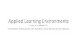 Applied Learning Environments · • Applied Learning is an educational approach that focuses on the application of learned skills, theories, methods, etc. (learning by doing) •