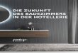 DIE ZUKUNFT DES BADEZIMMERS IN DER HOTELLERIE...2017/12/01  · den Hoteliers mit unserer Studie „Die Zukunft des Badezimmers“ einen Leitfaden in die Hand geben, damit diese den