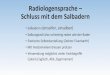 Radiologensprache – Schluss mit dem Salbadern - ZEMODI · 2018. 8. 14. · Radiologensprache – Schluss mit dem Salbadern • Salbadern (einseifen, einsalben) • Salbungsvoll