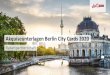 Akquiseunterlagen Berlin City Cards 2020 sentation_1.pdf Die Leistungen 2019 im Überblick Berlin WelcomeCard ClassicBasic Fahrschein ab 48h bis zu 6 Tage inkl. Rabatte bei mehr als