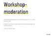 Moderation Technikworkshops v2 Get2know. Nutzer-forschung. Nutzerforschung Es gibt diverse Interessengruppen,