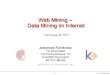 Web Mining – Data Mining im Internet · Ausarbeitung der Lösungen Übungsstunden Durchbesprechen der abgegebenen Lösungen Jeder der abgibt, muß anwesend sein, und die Lösung