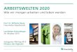 ARBEITSWELTEN 2020k-idea.de/data/documents/bauer_doku.pdf · Wissensarbeitsprozesse der Unternehmen eingebunden sind. Zustimmung insgesamt These ist so bis 2025 üblich Ablehnung
