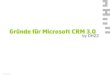 Gründe für Microsoft CRM 3 - OH22€¦ · Microsoft CRM 3.0 Höhere Produktivität durch eine intuitive Arbeitsumgebung Vertraute Office & Outlook Benutzerführung Produktstärke