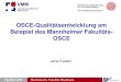 OSCE-Qualitätsentwicklung am Beispiel des Mannheimer Fakultäts- OSCE · PDF file 2020. 8. 18. · „OSCE Metrics“ Station r' D' P Cronbach' s α if item deleted R² Inter-grade