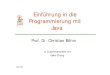 Einführung in die Programmierung mit Java · 2007. 10. 16. · Einführung in die Informatik: Programmierung und Software-Entwicklung, WS 07/08 Prof. Dr. Christian Böhm: Einführung