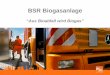Aus Bioabfall wird Biogas” - Berliner Stadtreinigung · Unser Biogas ersetzt 2,5 Mio. Liter Dieselkraftstoff pro Jahr. 9 : Tanklaster : Berliner könnten jährlich zum Urlaub in