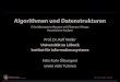 Algorithmen und Datenstrukturen · Algorithmen und Datenstrukturen Prof. Dr. Ralf Möller Universität zu Lübeck Institut für Informationssysteme Felix Kuhr(Übungen) sowie viele