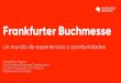 Frankfurter Buchmesse - FRANKFURTER BUCHMESSE 7 Frankfurter Buchmesse GmbH ¢â‚¬â€œ la feria / Sus or£­genes