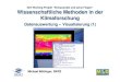 NaT-Working Projekt “Klimawandel und seine Folgen ......8 Michael Böttinger, DKRZ: Einführung in Datenauswertung 01.03.2007 Daten von Klimamodellen • Zahlenwerte • 3-dimensional