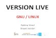 GNU / LINUX - Wikimedia · PDF file 2018. 1. 17. · GNU / LINUX . PLAN I ... Bonus de sécurité pour les données personnelles Plus rapide à l’exéution. Faire une USB live Différents