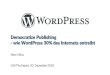 Democratize Publishing - wie WordPress 30% des Internets antreibt€¦ · Democratize Publishing – wie WordPress 30% des Internets antreibt – Marc Nilius Erfolgsgaranten • WordPress