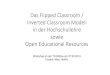 Das Flipped Classroom / Inverted Classroom Modell in der ......Mit den synonymen Begriffen "Flipped Classroom" bzw. "Inverted Classroom" wird eine Unterrichtsmethode bezeichnet, in