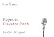 Keynote: Elevator Pitch - Kreativwirtschaft.at · Elevator Pitch by Can Ertugrul . 0 . Art not Science “Everything you achieve, you will achieve with or through ... Pitch Zuhören
