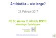 Antibiotika wie lange? - infekt.ch · IDSA (2007) ERS/ESCMID (2011) BTS (2009) ≥ 5 Tage 48-72h lang afebril Länger bei Komplikationen Wechsel auf po wenn Stabilitätskriterien