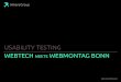 Usability Testing - WMBN meets WebTech€¦ · WEBTECH & WMBN - USABILITY TESTING. WHEREGROUP - UNTERNEHMEN • 40 Mitarbeiter an drei Standorten: Bonn, Berlin, Freiburg • Moderne