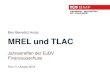 Ben-Benedict Hruby MREL und TLAC€¦ · Ben-Benedict Hruby. Agenda MREL TLAC RRM-Paket: Fokus auf BRRD Subordinierung. MREL. MREL-Definition gem. BRRD Mindestanforderung an regulatorischen