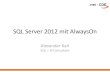 SQL Server 2012 mit AlwaysOn - net-cde.de · SQL Server 2012 mit AlwaysOn Alexander Karl SQL + BI Consultant . Speaker Info Alexander Karl SQL + BI Consultant . Bisherige Lösungen