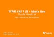 TYPO3 CMS 7 LTS - What's New - TSconfig & TypoScript · TYPO3 CMS 7 LTS - What’s New TScon˝g & TypoScript Patrick Lobacher und Michael Schams 10/November/2015 Creative Commons