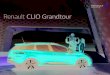 Renault CLIO Grandtour - Autowelt-Gruppe€¦ · GT-Logo machen deutlich, dass er für dynamischen Fahrspaß geschaffen ist. Dazu tragen auch sein sportlich abgestimmtes Fahrwerk